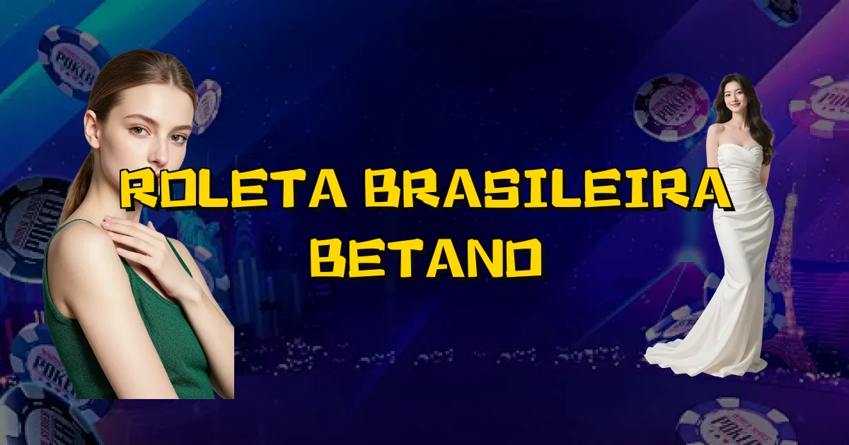 Roleta Brasileira Betano Oficial