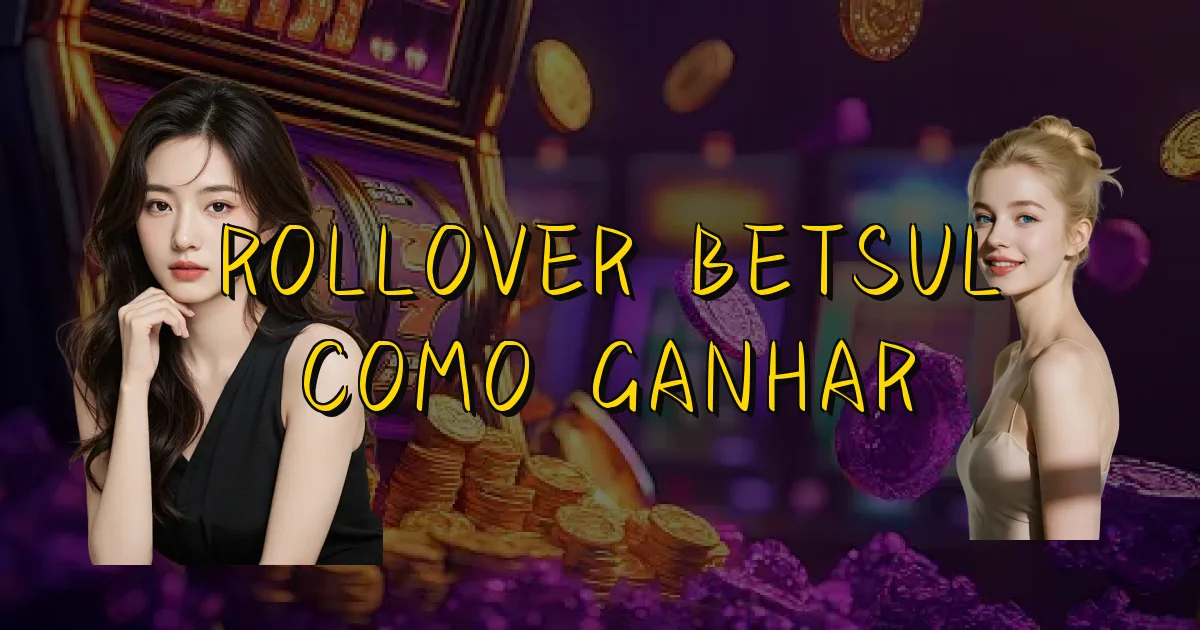 Rollover Betsul Como Ganhar Oficial