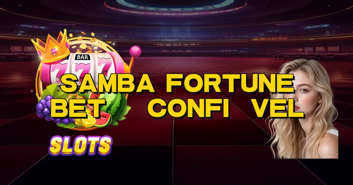 Samba Fortune Bet É Confiável Oficial