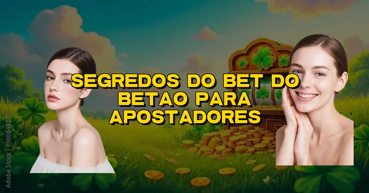 Segredos Do Bet Do Betao Para Apostadores Oficial