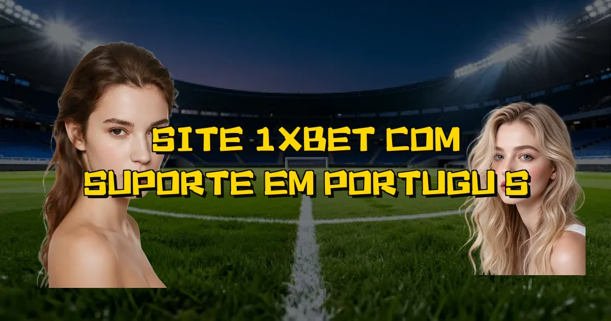 Site 1Xbet Com Suporte Em Português Oficial