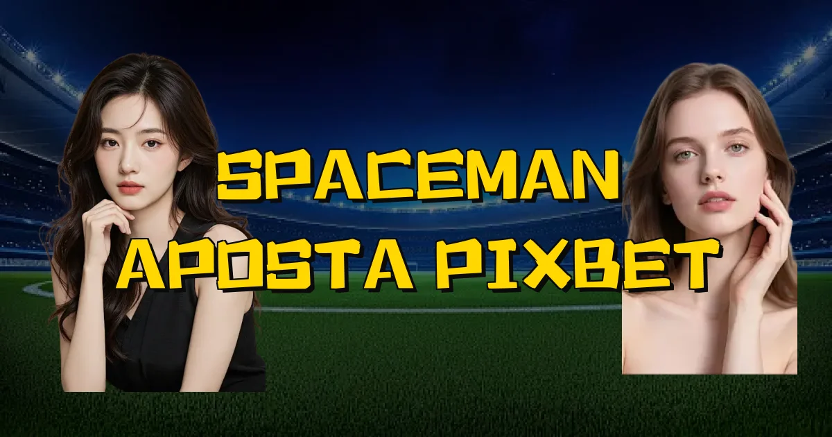 Spaceman Aposta Pixbet Oficial