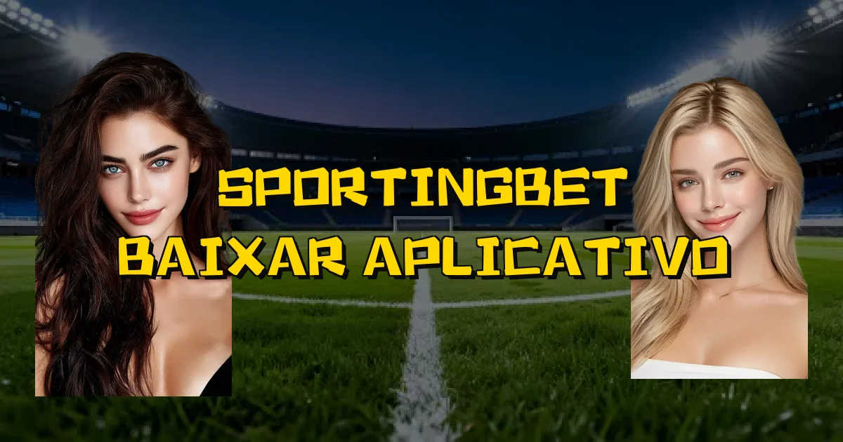 Sportingbet Baixar Aplicativo Oficial