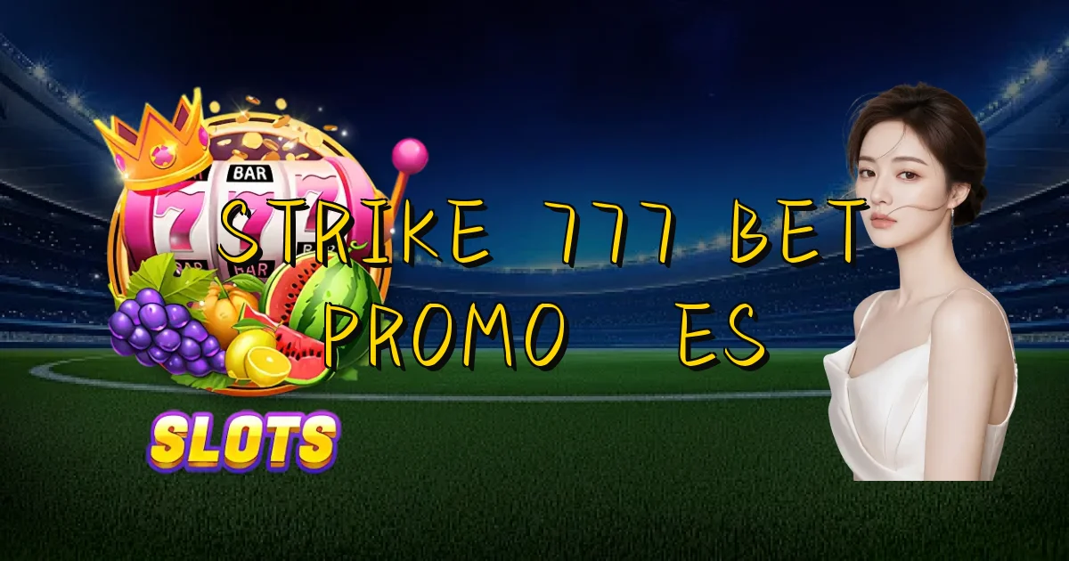 Strike 777 Bet Promoções Oficial