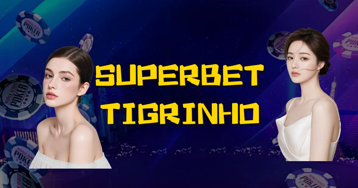 Superbet Tigrinho Oficial