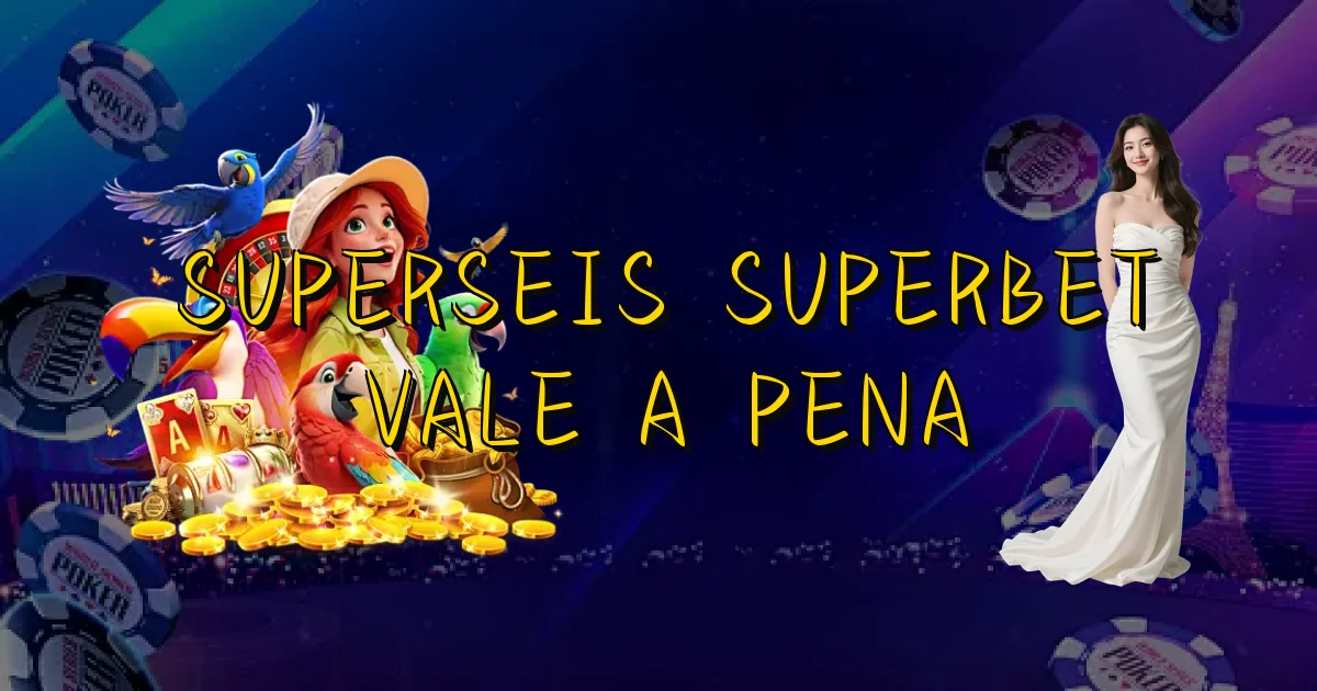 Superseis Superbet Vale A Pena Oficial