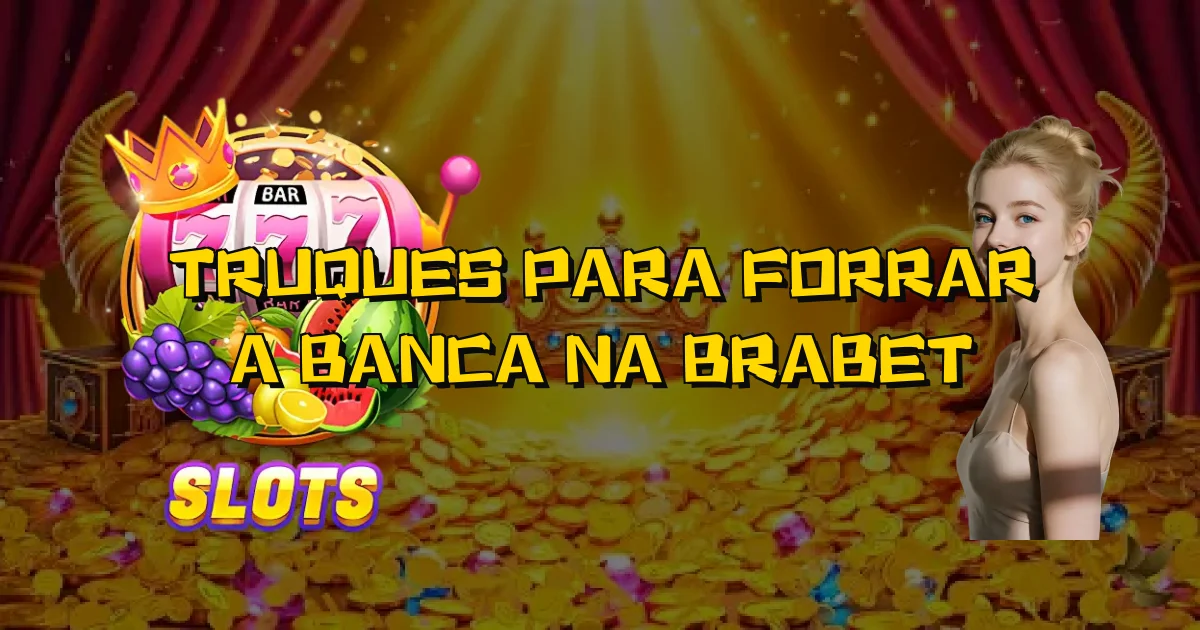 Truques Para Forrar A Banca Na Brabet Oficial
