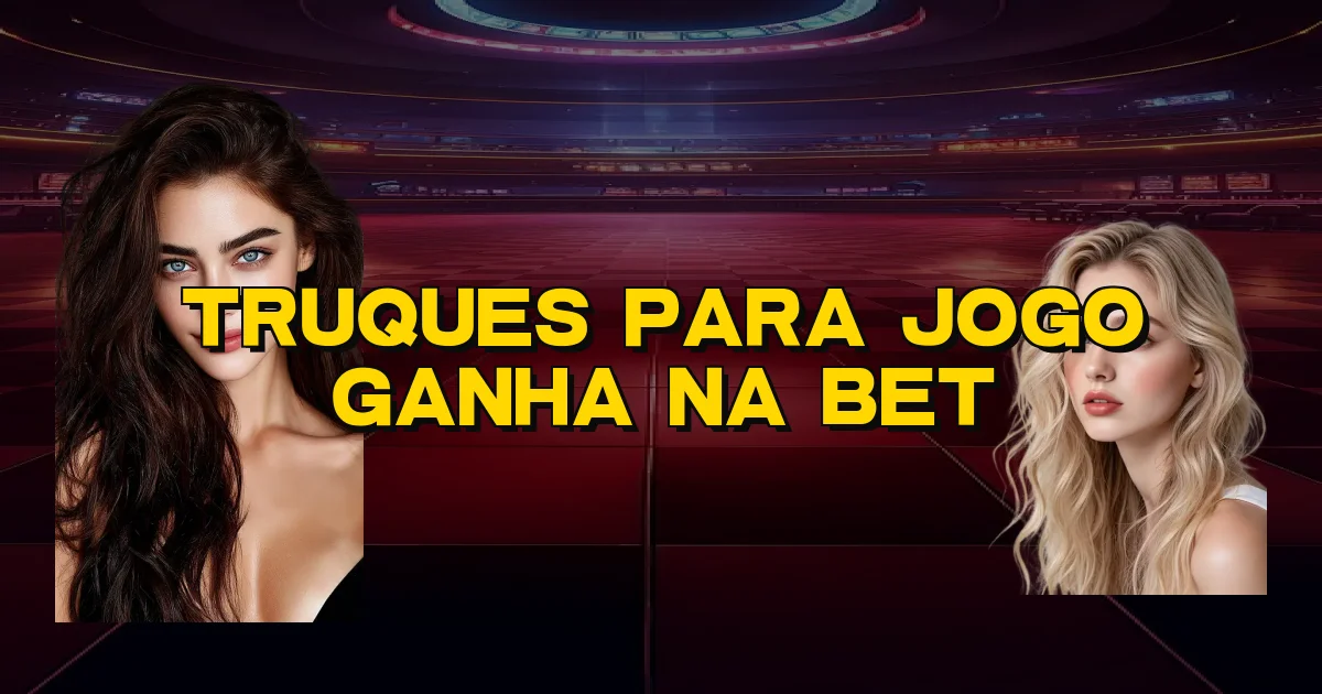 Truques Para Jogo Ganha Na Bet Oficial