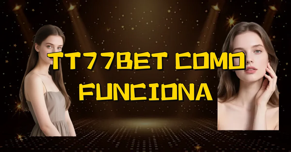 Tt77Bet Como Funciona Oficial