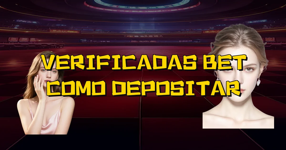 Verificadas Bet Como Depositar Oficial